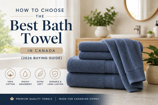 How to Choose the Best Bath Towel in Canada (2026 Buying Guide)